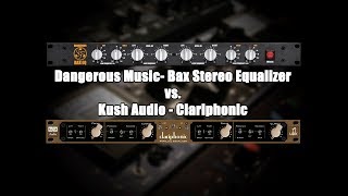 Dangerous Music Bax vs. Kush Audio Clariphonic