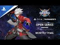 BlazBlue : Cross Tag Battle : Monthly Finals EU : PS4 Tournaments Open Series