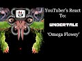 YouTubers React To: Omega/Photoshop Flowey (Undertale) YouTubers React To: Omega/Photoshop Flowey (Undertale)