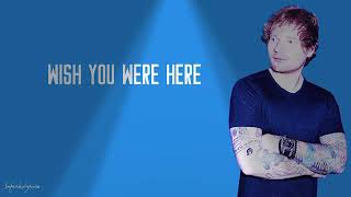 Ed Sheeran wish you were here with lyrics