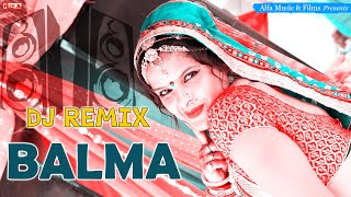 Balma  Rajasthani DJ Remix  Hard Bass  Alfa Music 