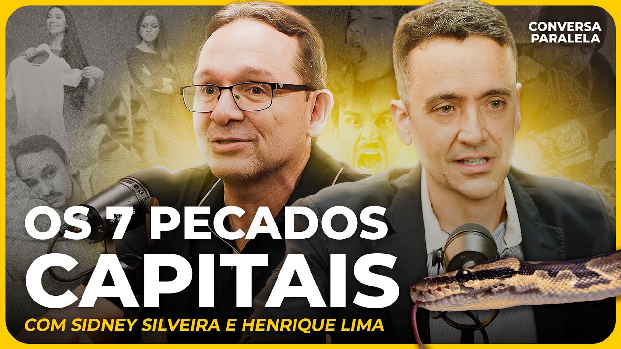 OS 7 PECADOS CAPITAIS | Conversa Paralela com Sidney Silveira e Henrique Lima