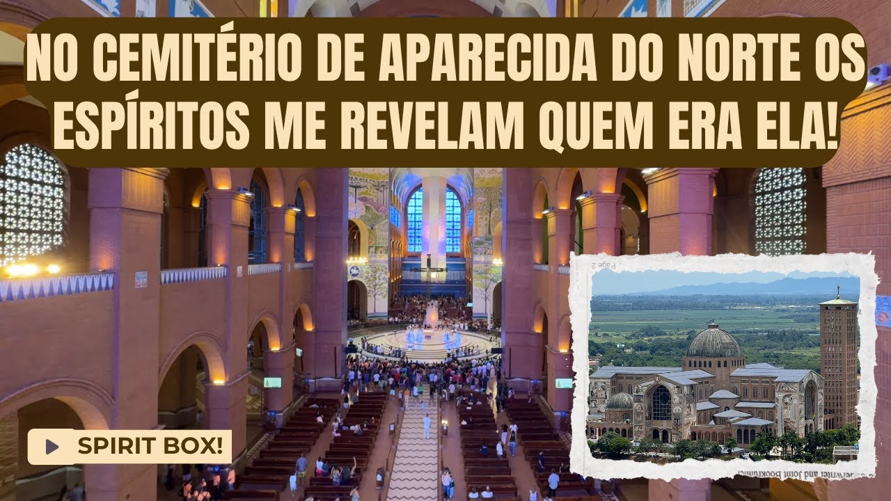 NO CEMITÉRIO DE APARECIDA DO NORTE OS ESPÍRITOS ME REVELAM QUEM ERA ELA!