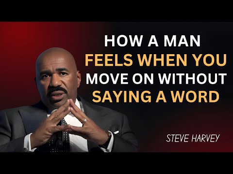 How a Man Really Feels When You Walk Away Without a Word | Steve Harvey's Powerful Message