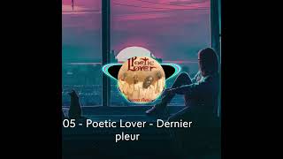 05 - Poetic Lover - Dernier pleur