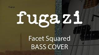 Fugazi - Facet Squared (Bass Cover)