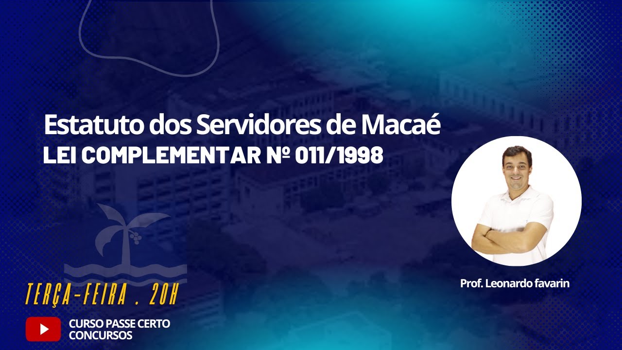 Aula 01. ESTATUTO DOS SERVIDORES DO MUNICÍPIO DE MACAÉ | LEI COMPLEMENTAR Nº 11/1998