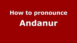 How to pronounce Andanur