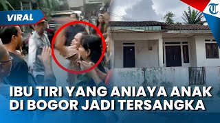 Ibu Tiri Yang Aniaya Bocah 6 Tahun di Bogor Hingga Tewas Jadi Tersangka, Warga: Nyawa Balas Nyawa