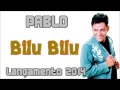 Bilu Bilu - Pablo do Arrocha - Lançamento 2014 ...