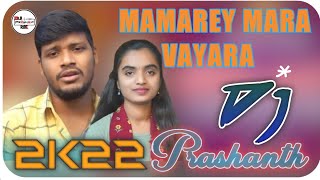 MAMAREY MARA VAYARA Dj Song Mix By DJ PRASHANTH in