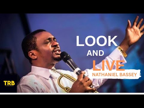 NATHANIEL BASSEY| LOOK AND LIVE  @KoinoniaGlobal @NathanielBasseyMain