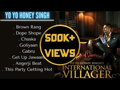 INTERNATIONAL VILLAGER ALBUM : YO YO HONEY SINGH | Punjabi Most Hit's Songs | Guru Geet Tracks