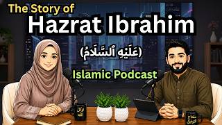 The Story of Hazrat Ibrahim (عَلَيْهِ ٱلسَّلَامُ) | Islamic Motivation & English Learning Podcast