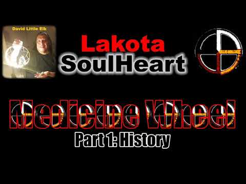 David Little Elk - Medicine Wheel, Part 1: History - Lakota SoulHeart