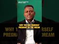 WHY YOU SEE YOURSELF PREGNANT IN THE DREAM #spiritual #interpretationofdreams #dream