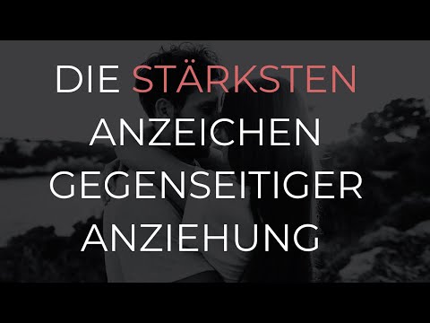 Die STÄRKSTEN Anzeichen gegenseitiger Anziehung zwischen Mann und Frau