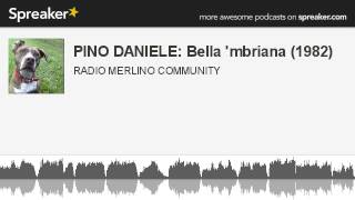 PINO DANIELE: Bella 'mbriana (1982) (creato con Spreaker)