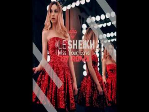 Le Sheikh - I Miss Your Love ( R77 Remix )