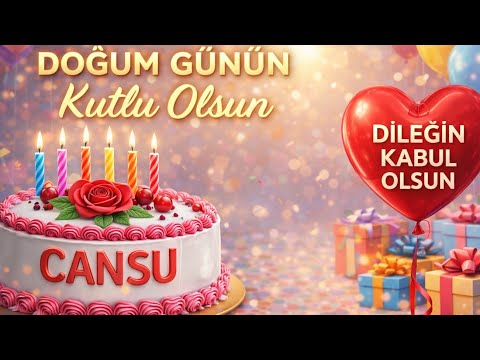 Cansu Doğum Günü Kutlama Şarkısı – Doğum Günün Kutlu Olsun 