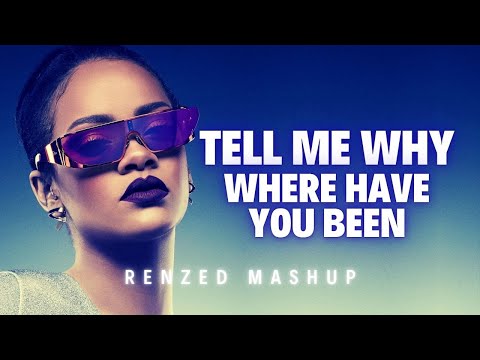 Supermode & MEDUZA vs Rihanna - Tell Me Why vs Where Have You Been (Renzed Mashup)