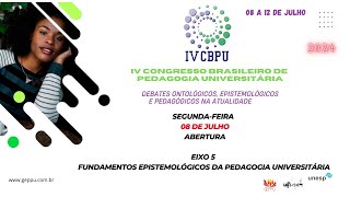 IV CBPU - Abertura e Conferência Eixo 5 - Fundamentos Epistemológicos da Pedagogia Universitária