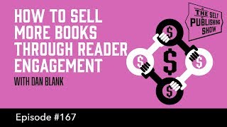 How to Sell More Books Through Reader Engagement (The Self Publishing Show, episode 167)