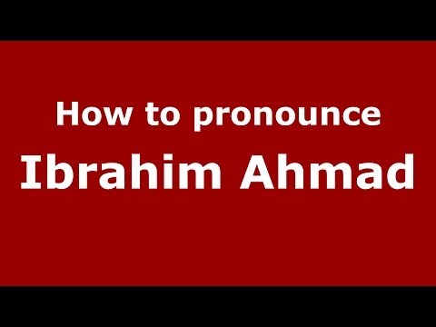 How to pronounce Ibrahim Ahmad (Arabic/Iraq) - PronounceNames.com