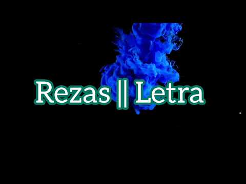 REZAS - (Letra) Siho Villalobos, Deeikel