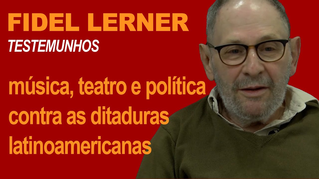 FIDEL LERNER: música, teatro e política contra as ditaduras latinoamericanas