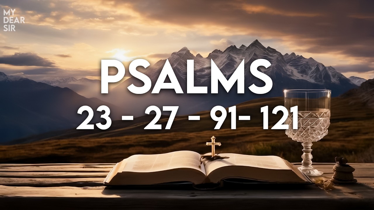Psalm 23, Psalm 27, Psalm 91 & Psalm 121:  The Four Most Powerful Prayers in The Bible!