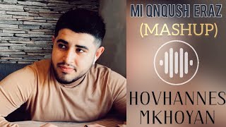 Hovhannes Mkhoyan - Mi qnqush eraz, Ser u karot, Ay sirun (MASHUP) (2022)