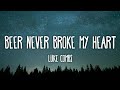 Luke Combs Beer Never Broke My Heart Lyrics