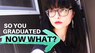 SO YOU GRADUATED...NOW WHAT? // What to Do After Graduating