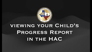 Viewing Your Child's Progress Report in the HAC
