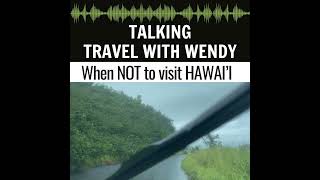 When NOT to visit Hawaii