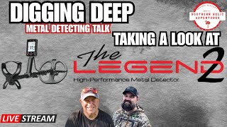 Metal Detecting Talk- Digging Deep Livestream- Taking a Look at The Nokta Legend 2