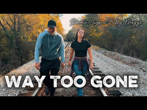 Way Too Gone - Stormie Leigh x Billy Mayze