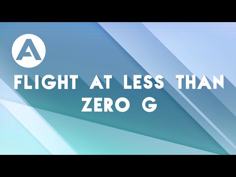 Flight Tests - Ep.4: Flight at less than zero G