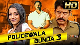 POLICEWALA GUNDA 3 - Vikram (Full HD) Hindi Dubbed Movie | Trisha Krishnan