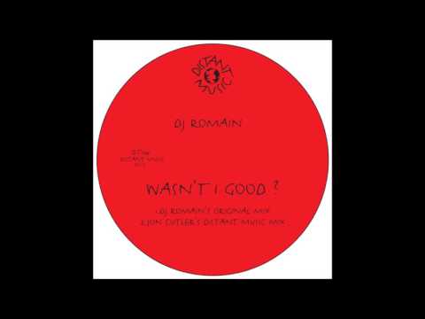 DJ Romain - Wasn't I Good? (Jon Cutler's Distant Music Mix)