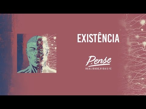 05 Pense - Existência (áudio)