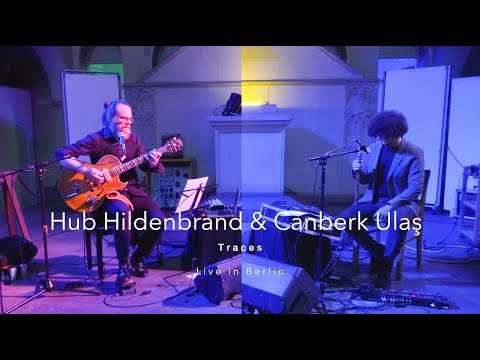 Hub Hildenbrand & Canberk Ulaş - Traces - Live in Berlin