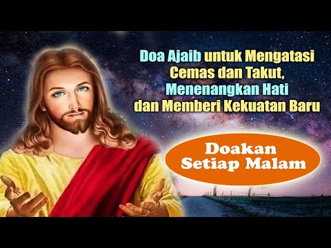 DOA MALAM AJAIB Mengatasi Cemas dan Takut, Menenangkan Hati, Memberi Kekuatan ( DOAKAN TIAP MALAM )
