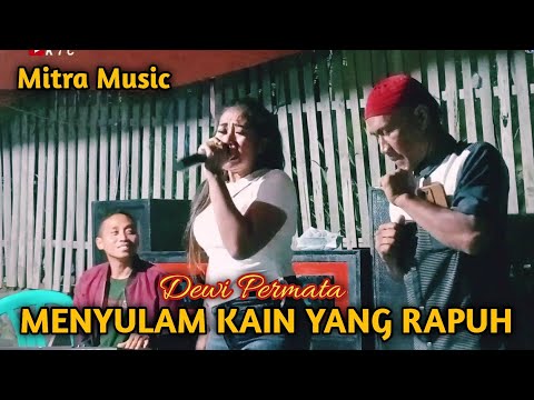 Menyulam Kain Yang Rapuh - cover by Dewi Permata ( Mitra Music )