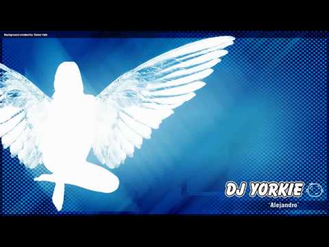 DJ Yorkie - Alejandro