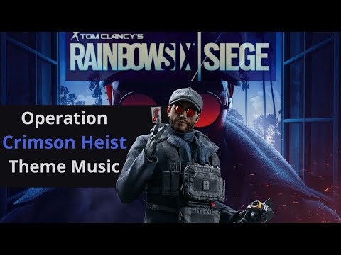 Rainbow Six Siege - Operation Crimson Heist Theme Music