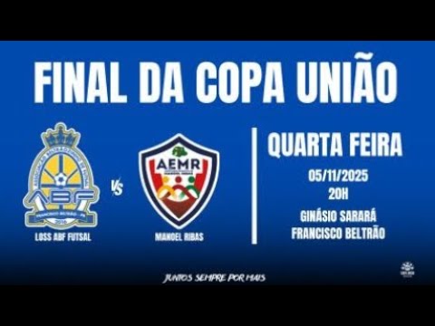 1° JOGO FINAL COPA UNIÃO - ABF X MANOEL RIBAS