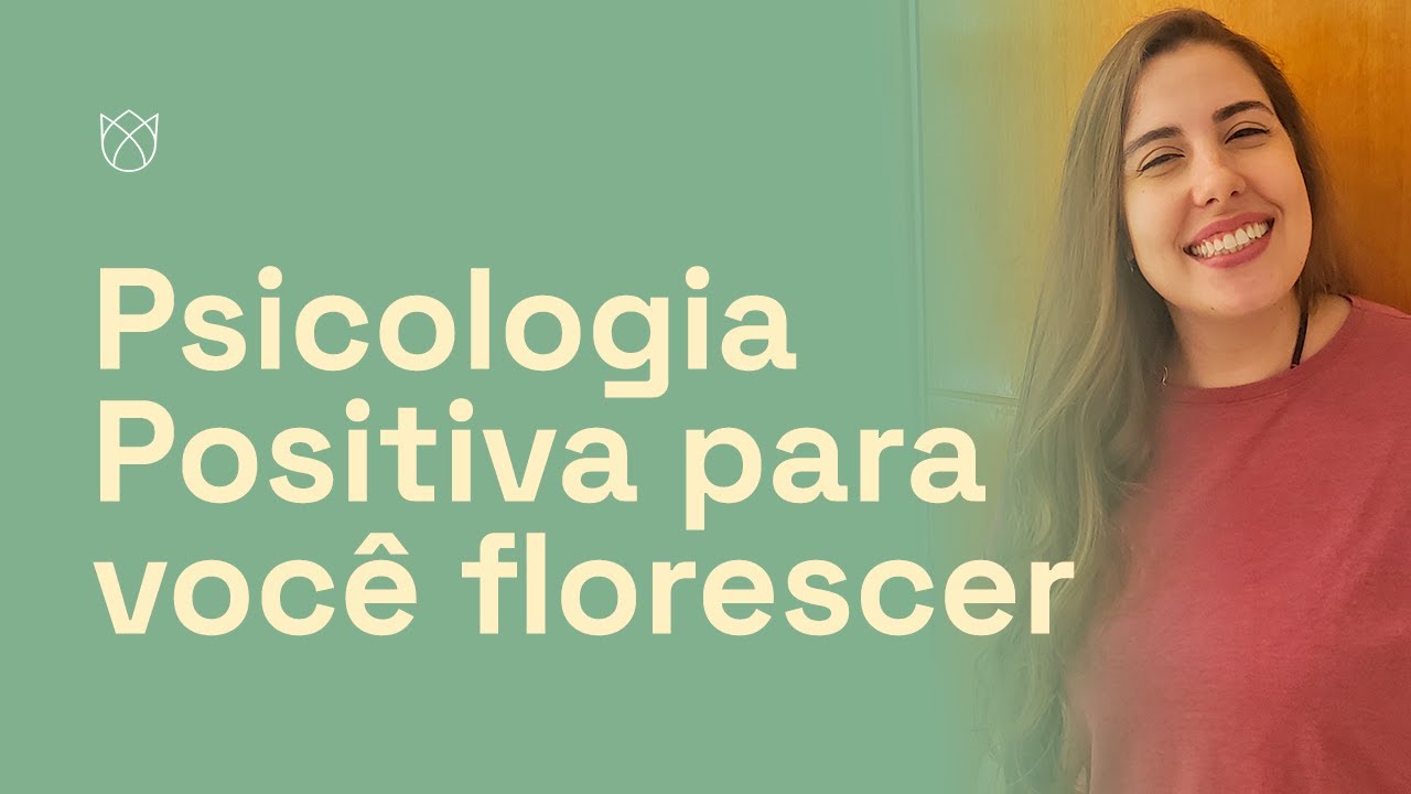 Psicologia Positiva: O que é? Pra que serve?