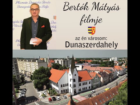 Az én városom, Dunaszerdahely (Bertók Mátyás filmje, 1.rész)